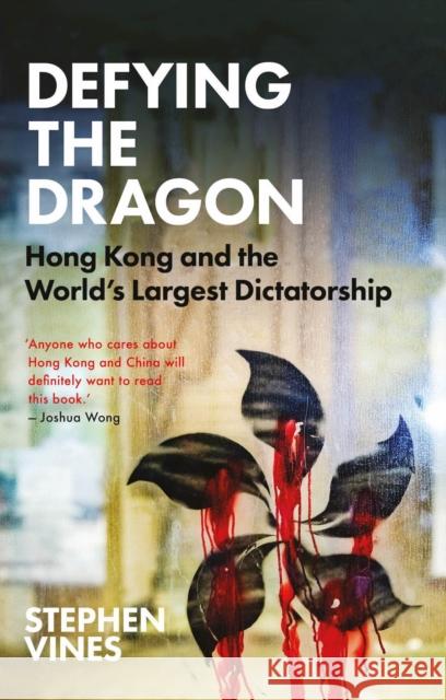 Defying the Dragon: Hong Kong and the World's Largest Dictatorship Stephen Vines 9781787384552 C Hurst & Co Publishers Ltd - książka