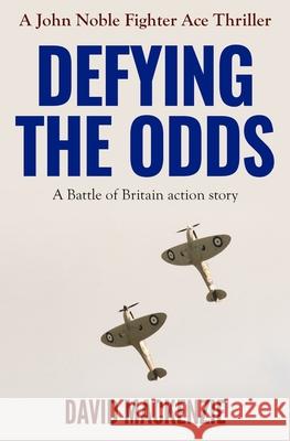 Defying The Odds: A Battle of Britain action story David MacKenzie 9780854957132 Sapere Books - książka