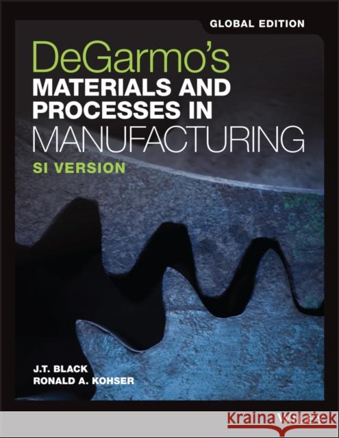 DeGarmo′s Materials and Processes in Manufacturing J. T. Black, Ronald A. Kohser, Ronald A. Kohser 9781119382898  - książka