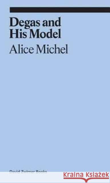 Degas and His Model Alice Michel 9781941701553 David Zwirner - książka
