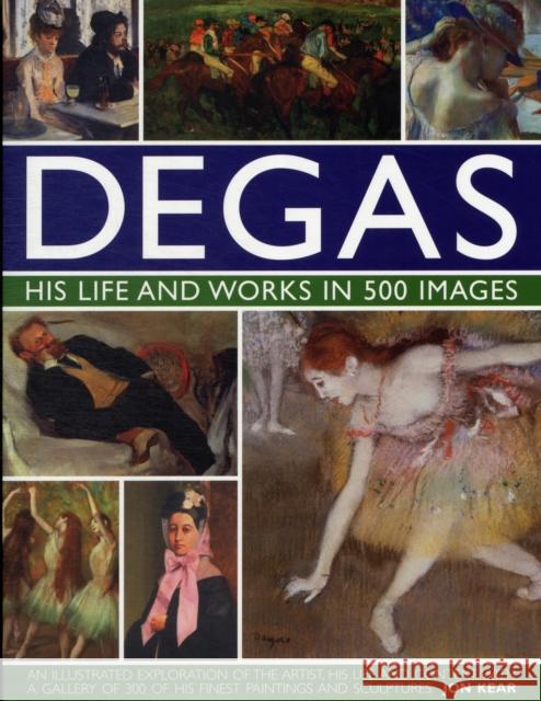 Degas: His Life and Works in 500 Images Jon Kear 9780754823889 Anness Publishing - książka