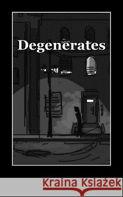 Degenerates: a collection of poetry Ashby II, Michael Garrett 9781508610915 Createspace - książka