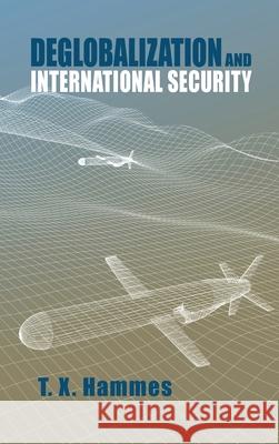 Deglobalization and International Security T X Hammes 9781604979657 Cambria Press - książka