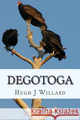 Degotoga Hugh J. Willard 9780990846802 Willow Way Creations - książka