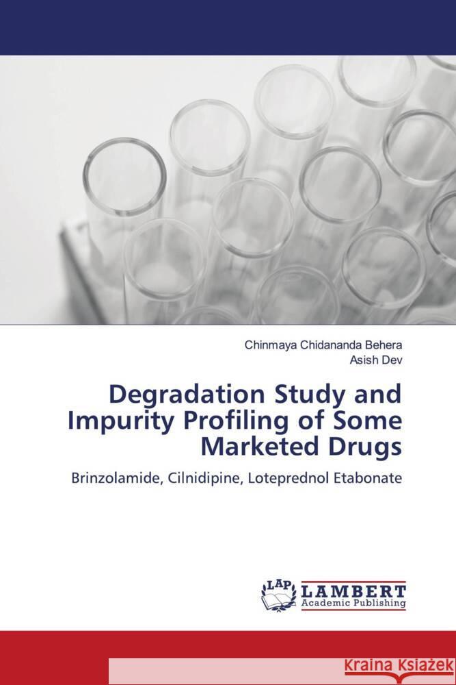 Degradation Study and Impurity Profiling of Some Marketed Drugs Behera, Chinmaya Chidananda, Dev, Asish 9786202922678 LAP Lambert Academic Publishing - książka