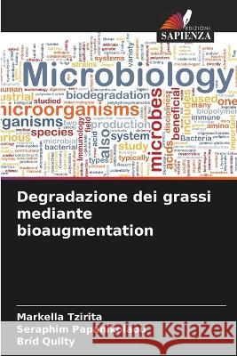 Degradazione dei grassi mediante bioaugmentation Markella Tzirita Seraphim Papanikolaou Brid Quilty 9786205808078 Edizioni Sapienza - książka