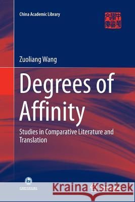 Degrees of Affinity: Studies in Comparative Literature and Translation Wang, Zuoliang 9783662525579 Springer - książka