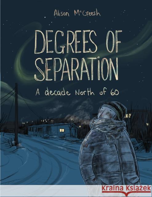 Degrees of Separation: A Decade North of 60  9781772620931 Conundrum Press - książka