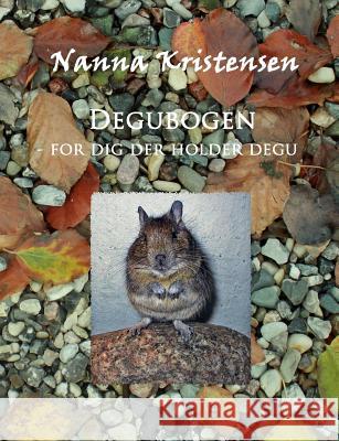 Degubogen: for dig der holder degu Kristensen, Nanna 9788776919498 Books on Demand - książka