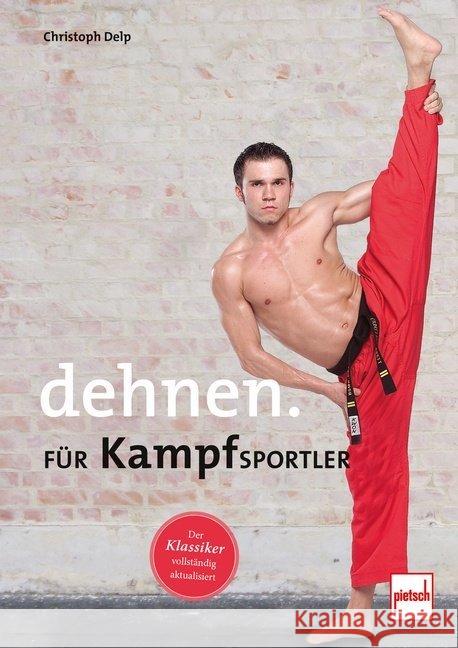 Dehnen für Kampfsportler Delp, Christoph 9783613508903 pietsch Verlag - książka