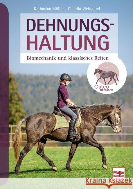 Dehnungshaltung : Biomechanik und klassisches Reiten Möller, Katharina; Weingand, Claudia 9783275021642 Müller Rüschlikon - książka