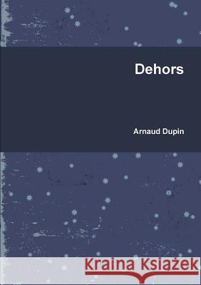 Dehors Arnaud Dupin 9781291837353 Lulu.com - książka