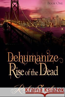 Dehumanize: Rise of the Dead Rob Seyk Dave Field Nancy Donahue 9781611608731 Whiskey Creek Press - książka