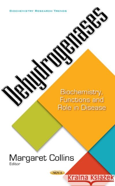 Dehydrogenases: Biochemistry, Functions & Role in Disease Margaret Collins 9781536105506 Nova Science Publishers Inc - książka