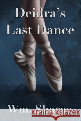 Deidra's Last Dance James R Sodon, Wm Sharpe 9798849482880 Independently Published - książka
