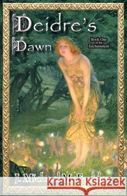 Deidre's Dawn: Book 1 of The Enchantment McFadden, John Michael 9781944815653 Argon Press - książka