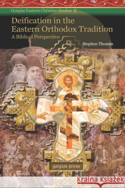 Deification in the Eastern Orthodox Tradition: A Biblical Perspective Stephen Thomas 9781593333249 Gorgias Press - książka