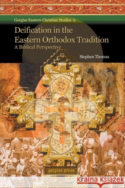 Deification in the Eastern Orthodox Tradition: A Biblical Perspective Stephen Thomas 9781593336387 Gorgias Press - książka