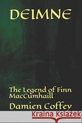 Deimne: The Legend of Finn MacCumhaill Damien Coffey 9781980326618 Independently Published - książka