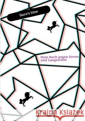 Dein Buch gegen Stress und Langeweile: Sara´s Idee Sara Blank 9783751923019 Books on Demand - książka