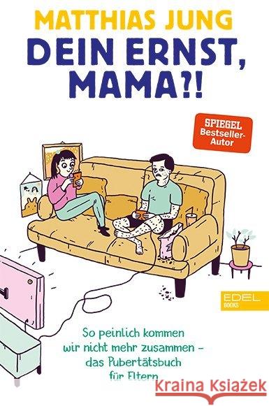 Dein Ernst, Mama? : So peinlich kommen wir nicht mehr zusammen - das Pubertätsbuch für Eltern Jung, Matthias 9783841906700 Edel Germany GmbH - książka