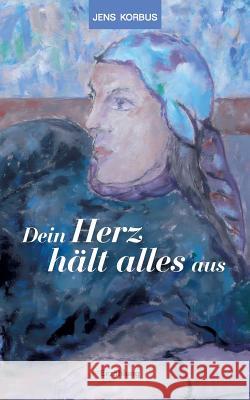 Dein Herz hält alles aus Jens Korbus 9783837041163 Books on Demand - książka