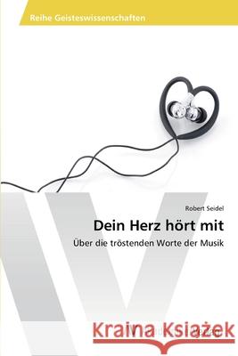 Dein Herz hört mit Seidel, Robert 9783639474305 AV Akademikerverlag - książka