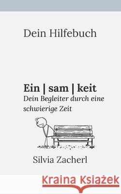 Dein Hilfebuch - Einsamkeit: Dein Begleiter durch eine schwierige Zeit Silvia Zacherl 9783819265136 Bod - Books on Demand - książka