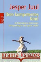 Dein kompetentes Kind : Auf dem Weg zu einer neuen Wertgrundlage für die ganze Familie Juul, Jesper   9783499625336 Rowohlt TB. - książka