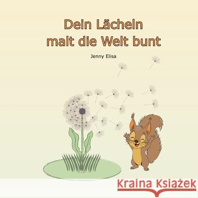 Dein L?cheln malt die Welt bunt Jenny Elisa 9783695179114 Bod - Books on Demand - książka