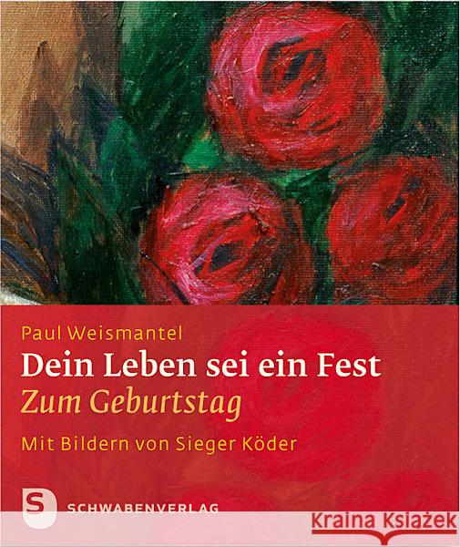 Dein Leben sei ein Fest : Zum Geburtstag Weismantel, Paul 9783796616297 Schwabenverlag - książka