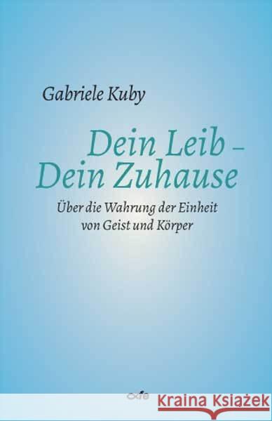 Dein Leib - Dein Zuhause Kuby, Gabriele 9783863573324 Fe-Medienverlag - książka