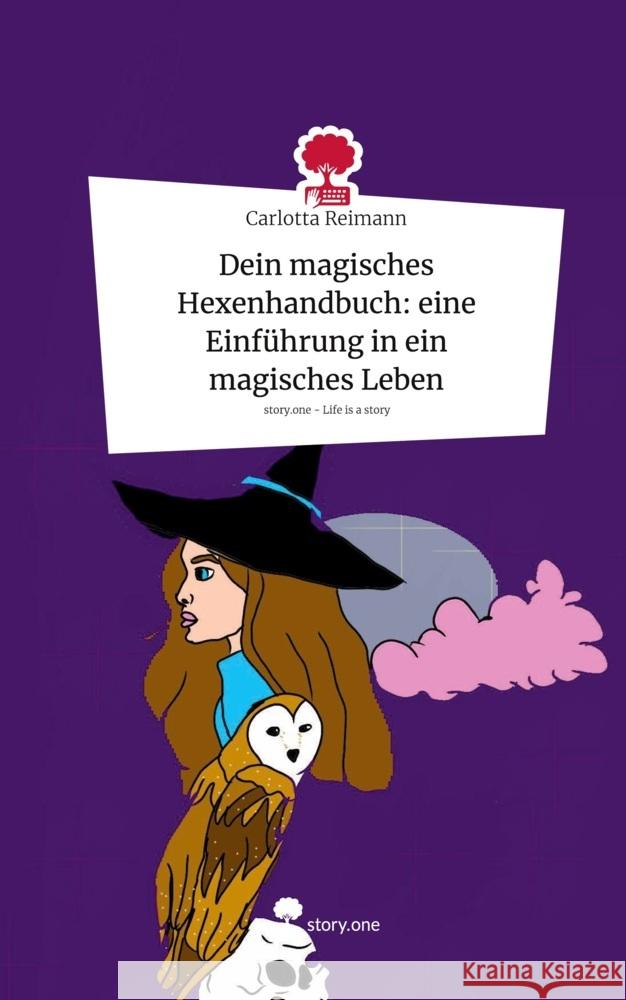 Dein magisches Hexenhandbuch: eine Einführung in ein magisches Leben. Life is a Story - story.one Reimann, Carlotta 9783711531773 story.one publishing - książka