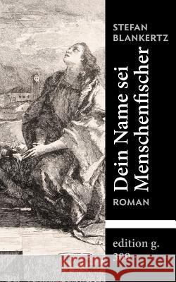 Dein Name sei Menschenfischer Stefan Blankertz 9783732282913 Books on Demand - książka