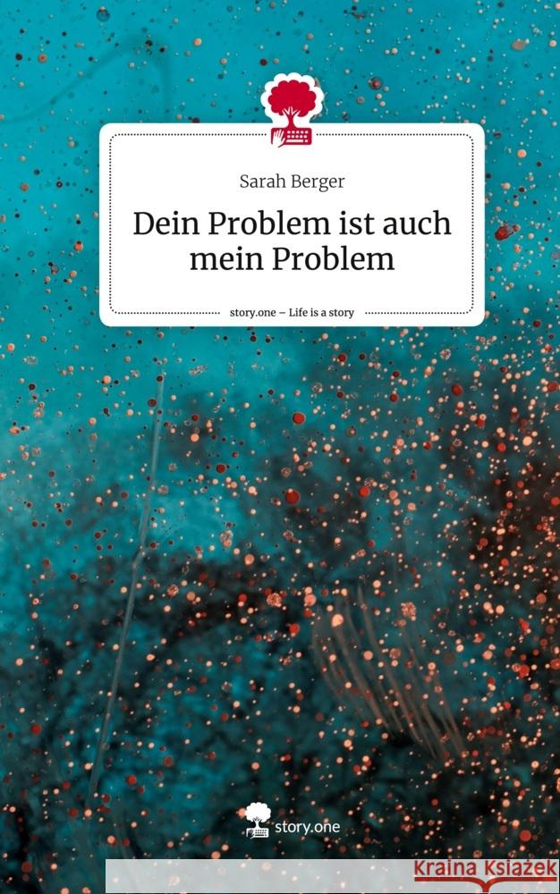 Dein Problem ist auch mein Problem. Life is a Story - story.one Berger, Sarah 9783710887895 story.one publishing - książka