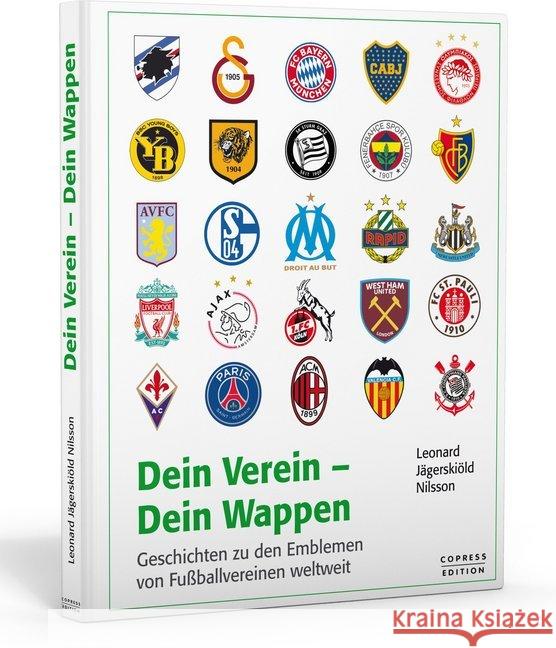 Dein Verein - Dein Wappen : Geschichten zu den Emblemen von Fußballvereinen weltweit Jägerskiöld Nilsson, Leonard 9783767912397 Copress - książka