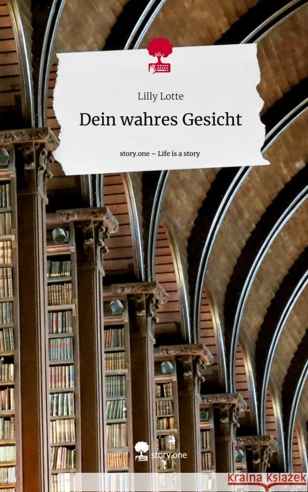 Dein wahres Gesicht. Life is a Story - story.one Lotte, Lilly 9783711577368 story.one publishing - książka