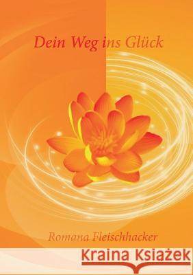 Dein Weg ins Glück Romana Fleischhacker 9783738628098 Books on Demand - książka