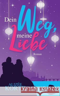 Dein Weg, meine Liebe: Roman Alizée Korte 9783744888912 Books on Demand - książka