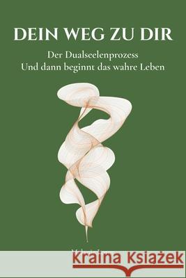 Dein Weg zu dir: Der Dualseelenprozess Melanie Lorey 9783000840364 Melanie Lorey - książka