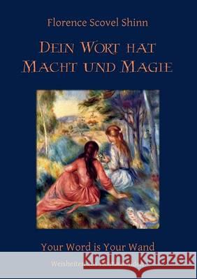 Dein Wort hat Macht und Magie: Your Word is Your Wand Shinn, Florence Scovel 9783743101203 Books on Demand - książka