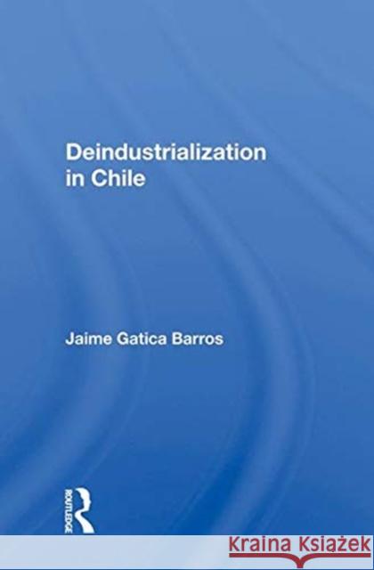 Deindustrialization in Chile Barros, Jaime Gatica 9780367014087 TAYLOR & FRANCIS - książka