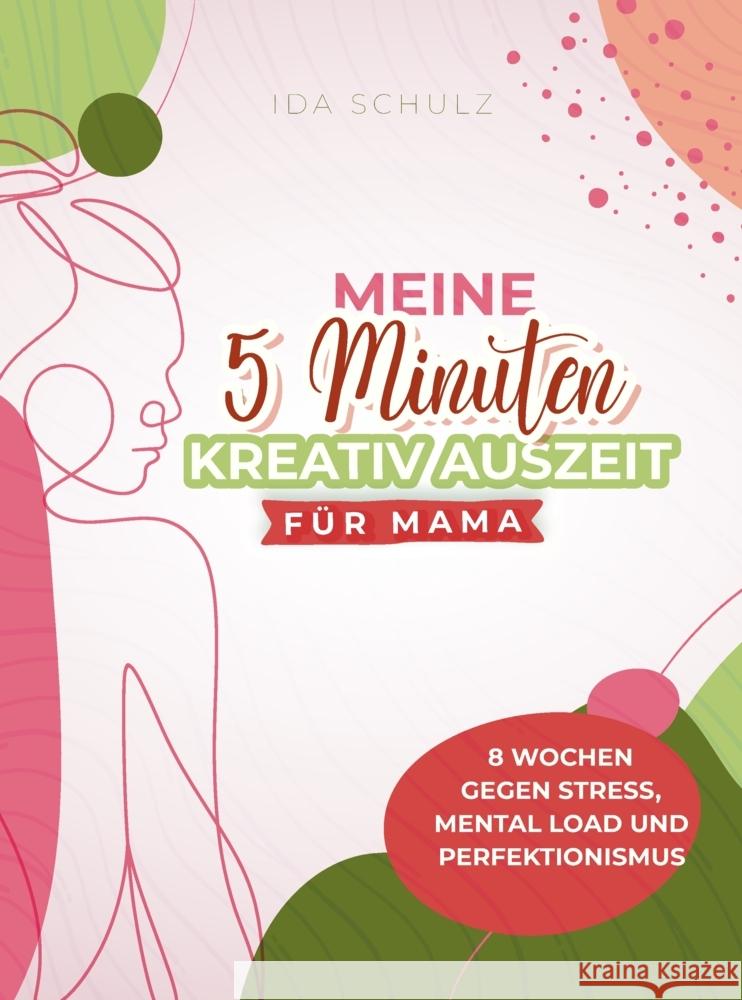 Deine 5-Minuten-Kreativ-Auszeit für Mamas Schulz, Ida 9783903684003 Mirell - książka