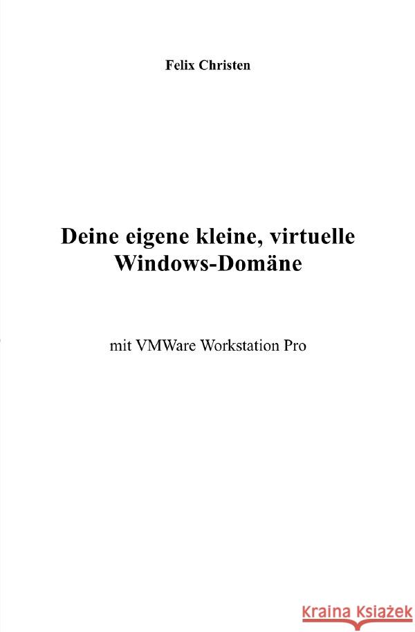 Deine eigene kleine, virtuelle Windows-Domäne Christen, Felix 9783819777738 epubli - książka