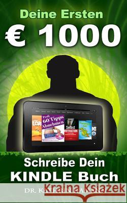 Deine ersten 1000 Euro: Schreibe Dein erstes Kindle Buch, das Dir regelmäßig Geld bringt Hamann, Kathrin 9781494829544 Createspace - książka