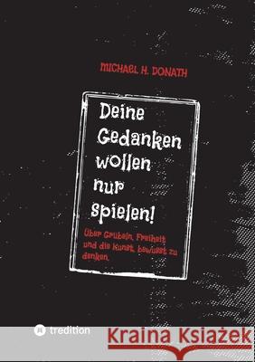Deine Gedanken wollen nur spielen! Donath, Michael H. 9783384828064 tredition - książka