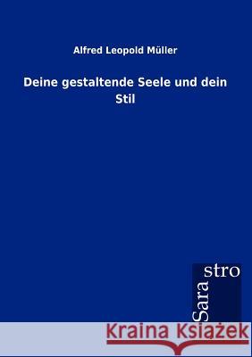 Deine gestaltende Seele und dein Stil Müller, Alfred Leopold 9783864712470 Sarastro Gmbh - książka