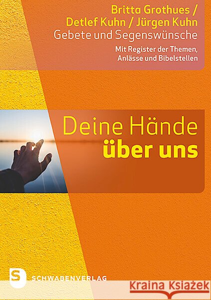 Deine Hände über uns Grothues, Britta, Kuhn, Detlef, Kuhn, Jürgen 9783796618079 Schwabenverlag - książka