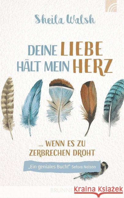 Deine Liebe hält mein Herz : wenn es zu zerbrechen droht Walsh, Sheila 9783765506086 Brunnen-Verlag, Gießen - książka