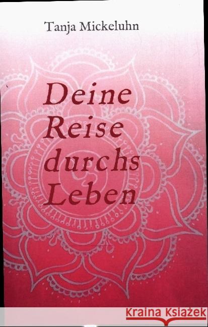 Deine Reise durchs Leben Tanja Mickeluhn 9783748279457 Tredition Gmbh - książka